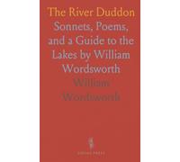 The River Duddon: Sonnets, Poems, and a Guide to the Lakes by William Wordsworth