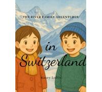 The River Family Adventures in Switzerland (The River Family Adventures: International)