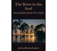 The River in the Soul: Flowing Effortlessly We Unfold