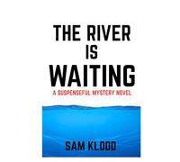The River is Waiting: A Suspenseful Mystery Novel