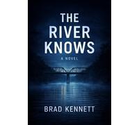THE RIVER KNOWS