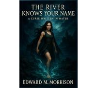 The River Knows Your Name: A Curse Written in Water