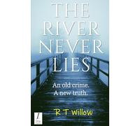 THE RIVER NEVER LIES: An old lie. A new truth.