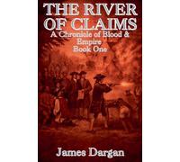 The River of Claims: 1 (A Chronicle of Blood & Empire)