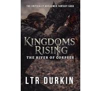 The River of Corpses: A Dark Fantasy Survival Story of Poisoned Lands, Fallen Armies, and Rising Darkness (Kingdoms Rising)