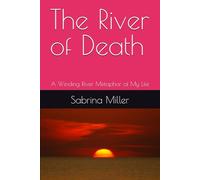 The River of Death: A Winding River Metaphor of My Life