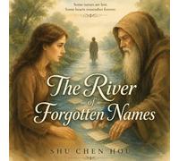 The River of Forgotten Names: A Lyrical Story of Memory, Identity, and the Courage to Remember: 28 (Whispers of Wonder)