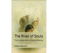 The River of Souls: The Invisible Path of Eternal Bonds (Espiritualidad aplicada)