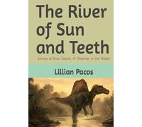 The River of Sun and Teeth: Echoes of River Giants: A Watcher in the Water (The First Ages: Echoes from Deep Time)