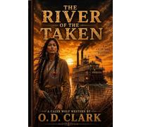 The river of the taken (A Caleb Wolf Western)