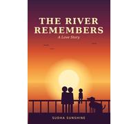 The River Remembers: A Heart-Touching Love Story of Courage, Sacrifice, and a Woman Who Refused to Let Go