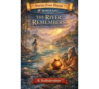 The RIver Remembers: The Story of Drona Teacher of Kings: 1 (Stories from Bharat)