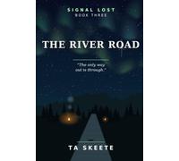 The River Road: The only way out is through. Book Three.: 3 (Signal Lost)