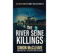 The River Seine Killings: A Snowdonia Murder Mystery (A DI Ruth Hunter Crime Thriller)