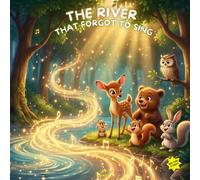 The River That Forgot to Sing: A Gentle Story About Friendship, Teamwork, and Finding Your Voice (Little Forest Stories)