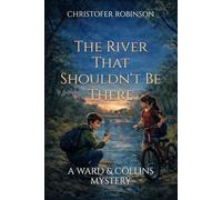 The River That Shouldn't Be There: A Ward & Collins Mystery