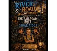 The River & the Road Chronicles: Book 4: The Railroad Boys of Cedar Ridge