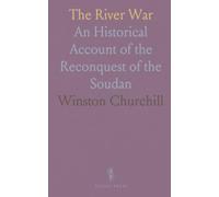 The River War: An Historical Account of the Reconquest of the Soudan