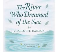 The River Who Dreamed of the Sea: 2 (Fern and the Fable Tree)