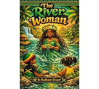 The River Woman (Jamaican Nature kids story)