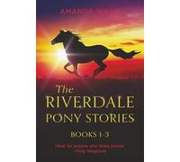The Riverdale Pony Stories: Books 1-3: The Lost Pony of Riverdale • Against all Hope • Into the Storm