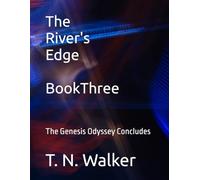 The River's Edge Book Three: The Genesis Odyssey Concludes (The River's Edge A Genesis Odyssey Series)