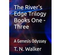 The River's Edge Trilogy Books One - Three: A Genesis Odyssey (The River's Edge A Genesis Odyssey Series)