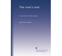 The river's end: A new story of God's country,