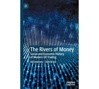 The Rivers of Money: Social and Economic History of Modern Oil Trading