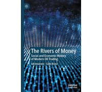 The Rivers of Money: Social and Economic History of Modern Oil Trading