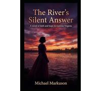The River's Silent Answer: A novel of faith and hope in wartime Virginia