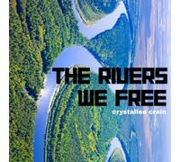 The Rivers We Free: A Parable of the Dammed and the Undammed (Defying Laws of Nature)