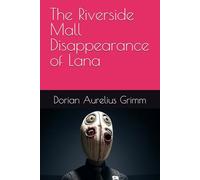 The Riverside Mall Disappearance of Lana (MR. GRIN IS WATCHING)