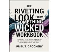 The Riveting Look from Something Wicked Workbook: Feminism’s fluid moral framework vs. Christianity’s absolute truth with Carrie Gress Teaching