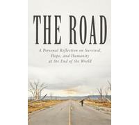 The Road: A Personal Reflection on Survival, Hope, and Humanity at the End of the World