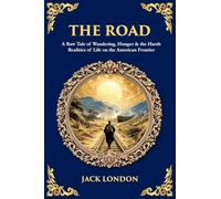 The Road: A Raw Tale of Wandering, Hunger & the Harsh Realities of Life on the American Frontier: 555 (Library of Alexandria)