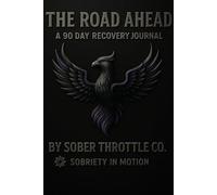 THE ROAD AHEAD: A 90 DAY RECOVERY JOURNAL