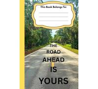 The Road Ahead Is Yours: This Book Belongs To
