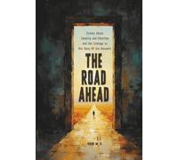 The Road Ahead: Stories About Identity and Direction - and the Courage to Not Have All the Answers (Self-Improvement Short Stories for Teens)