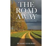 The Road Away: Coming Of Age on A North Dakota Farm
