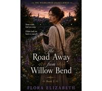 The Road Away From Willow Bend: Book 2 in The Wildflowers Legacy Series