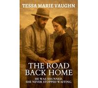 The Road Back Home: He Was Shunned. She Never Stopped Waiting.: 5 (Quiet Hearts of Lancaster)