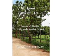 The Road Back to Me: Journey of Finding My Voice and Choosing Myself (Invisible Healing Series)
