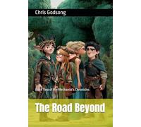 The Road Beyond: Book Two of the Mechanist's Chronicles (Essra)