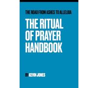 The Road from Ashes to Alleluia: The Ritual of Prayer Handbook (The Sacred Rhythm Series)
