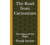 The Road from Carnuntum: The Legacy of the Sages (Stoic Echoes, The Legacy of the Sages; The Forge of Tranquility)