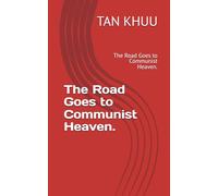 The Road Goes to Communist Heaven.: The Road Goes to Communist Heaven.