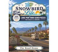 The Road Home: 100 Large Print Word Search Puzzles for Adults & Seniors Reflecting on the Journey Back North After a Sunny Snowbird Season, with Bonus Trivia (Snowbird Life)