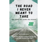 THE ROAD I NEVER MEANT TO TAKE: REAL STORIES. REAL SCIENCE. REAL RECOVERY.