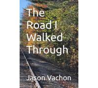 The Road I Walked Through